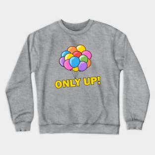 Only Up Balloons Crewneck Sweatshirt